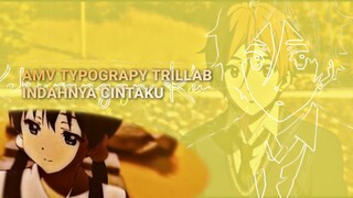 AMV TYPOGRAPY TRILLAB | INDAHNYA CINTAKU