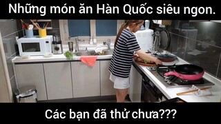 Món ăn Hàn Quốc siêu ngon, mọi người đã thử chưa??