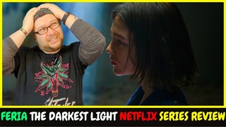Feria The Darkest Light Netflix Series Review - (Feria: La luz más oscura)