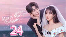 Marry Me Again - Episode 24 [Eng Sub]