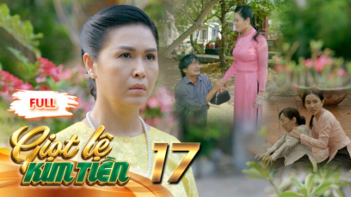 GIỌT LỆ KIM TIỀN Tập 17| Phim Xưa Việt Nam Mới Hay Nhất 2026 | Phim Truyện Việt Nam | PHIM