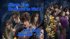 Eps 16 | The Shape Of The Wind 2 Siam Era sub indo