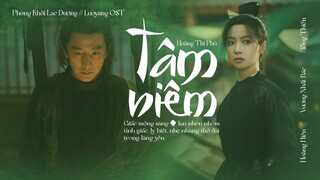 vietsub : Tâm Niệm – Hoàng Thi Phù | 心念//黄诗扶 |《Luoyang》Phong Khởi Lạc Dương OST