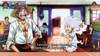 Shanks Mengetahui Luffy Adalah Renkarnasi Joyboy??