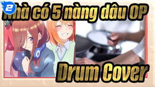 [Nhà có 5 nàng dâu] OP Tứ trọng hình dáng (Drum Cover) / Bộ ngũ của Nakano_2