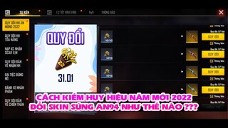 FREE FIRE | CÁCH KIẾM HUY HIỆU NĂM MỚI 2022 - ĐỔI SKIN SÚNG AN94 NHƯ THẾ NÀO ?