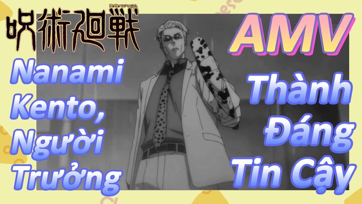 [Chú Thuật Hồi Chiến] AMV | Nanami Kento, Người Trưởng Thành Đáng Tin Cậy