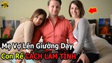 🔴Mẹ Vợ Lên Giường Dạy Con Rể Cách "L.ÀM TÌNH" Và 10 Điều Điên Rồ Và Quái Đản Chỉ Có ở Colombia