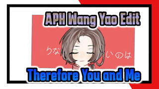 Therefore You and Me | APH (Hetalia) / Wang Yao Centric / Self-Drawn AMV