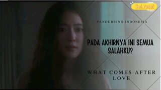 Ini Salahku? || What Comes After Love (Dub English x Indonesia)