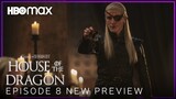 House of the Dragon | EPISODE 8 NEW PREVIEW TRAILER | HBO Max (HD)