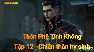 Thôn Phệ Tinh Không Tập 12 - Chiến thần hy sinh
