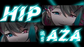 【Aza】Bản phối nhạc dance gợi cảm【HIP】