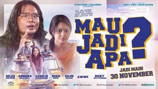 MAU JADI APA? ( 2017 ) 1080P FILM DRAMA KOMEDI INDONESIA