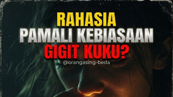 RAHASIA ONYCHOPHAGIA DI BALIK PAMALI GIGIT KUKU? 😳