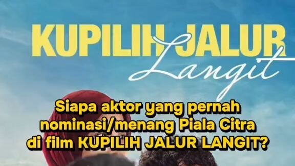 Berikut adalah aktor-aktor di film KUPILIH JALUR LANGIT yang perna nominasi dan menang Piala Citra!!