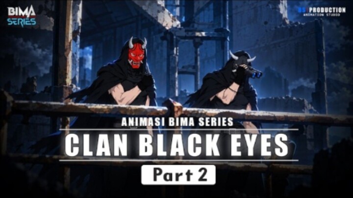 CLAN BLACK EYES PART 2 - Animasi BIMA Series