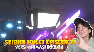 REACTION ANIMASI SKIBIDI TOILET VERSI ROBLOX EPISODE 67 PART 1 - 4 TERBARU!!! KEREN MIRIP BENEEEEER