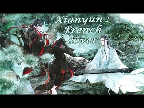 Mo Dao Zu Shi - XianYun (wangxian song) french cover (lyrics by Miyakuli)
