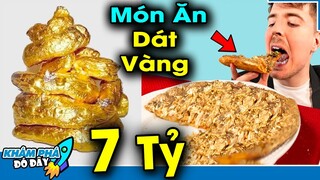 7 Món Ăn Chỉ Có Giới Siêu Giàu Thừa Tiền Mới Mua...Đắt Đỏ và Kỳ Lạ Không Tưởng | KHÁM PHÁ ĐÓ ĐÂY