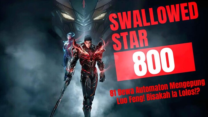 81 Dewa Automaton Mengepung Luo Feng! Bisakah Ia Lolos!? | Swallowed Star Bab 800