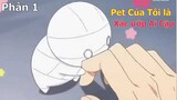 Tóm Tắt Anime Hay: Bố tặng tôi Pet là Xác ướp Ai Cập mi nhon phần 1 | Trà Sữa Anime