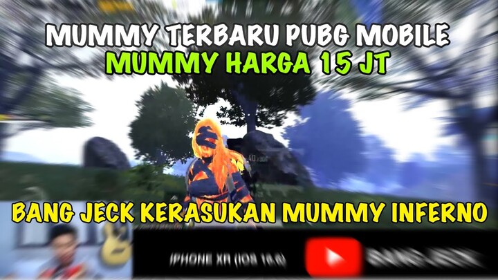 BANG JECK KERASUKAN MUMMY INFERNO !! MUMMY TERBARU PUBG MOBILE - IPHONE XR PUBG MOBILE