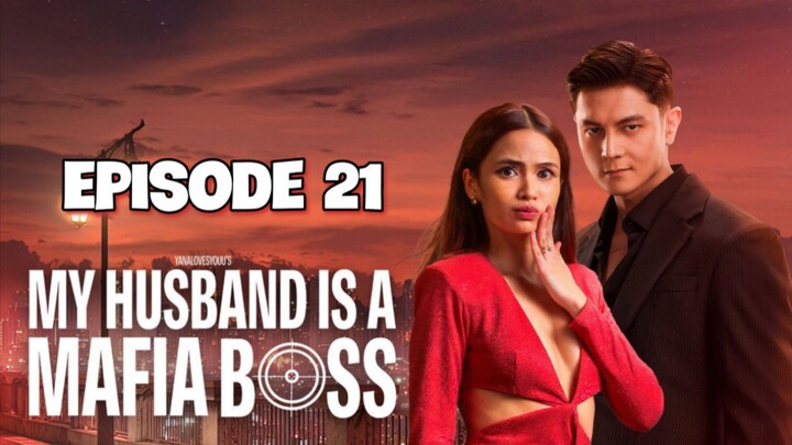 My Husband Is a Mafia BOSS - Episode 21