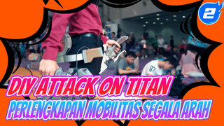 DIY Attack On Titan
Perlengkapan Mobilitas Segala Arah_2