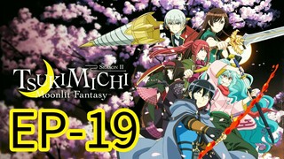 Tsuchimichi Moonlight Fantasy || S2 || EP-19