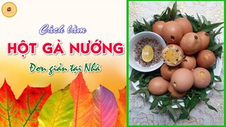 Cách Làm Hột Gà Nướng Đơn Giản Tại Nhà l How to Make Easy Baked Chicken Eggs at Home #bếpbibo