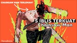 CHAINSAW MAN T3RL3M4H? 5 Iblis Terkuat di Chainsaw Man | YoruZero