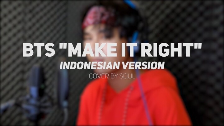 BTS (방탄소년단) - MAKE IT RIGHT (Cover by Soul) Indo Ver.