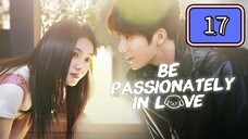 🇨🇳 Be Passionately In Love Episode 17