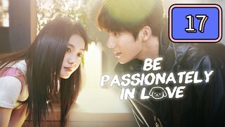 🇨🇳 Be Passionately In Love Episode 17