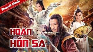 HOÀN HỒN SA | Phim Hay 2022 | Phim Lẻ Cổ Trang Trung Quốc Siêu Hấp Dẫn