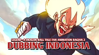 LEGEND - A DRAGON BALL TALE FAN ANIMATION [DubbingIndonesia] Bagian 2