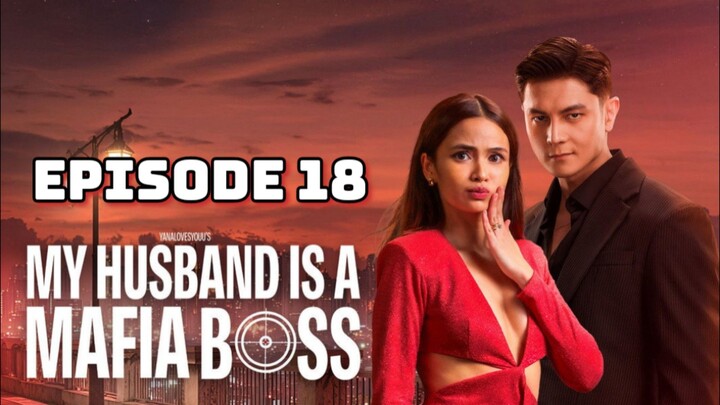 My Husband Is A Mafia Boss Episode 18
