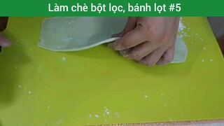 Làm chè bột lọc, bánh lọt p5