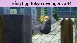 Tổng hợp Tokyo revengers p44