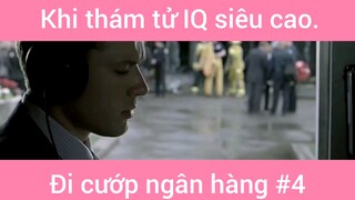 Khi thám tử IQ siêu cao đi cướp ngân hàng phần 4