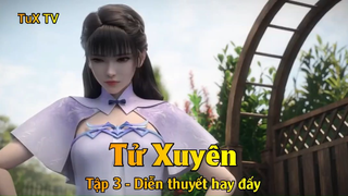 Tử Xuyên Tập 3 - Diễn thuyết hay đấy