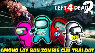 BIỆT ĐỘI AMONG US LẦY XUỐNG TRÁI ĐẤT TIÊU DIỆT ZOMBIE - Left 4 Dead 2: The Last Stand | KiA Phạm