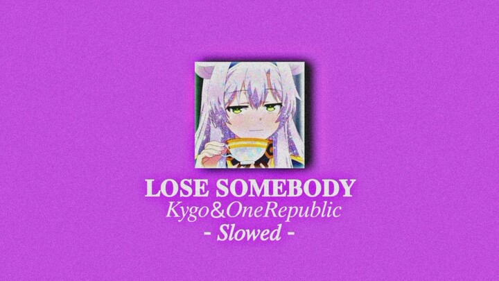 𝐿𝑜𝑠𝑒 𝑆𝑜𝑚𝑒𝑏𝑜𝑑𝑦 - kygo, one republic ( 𝑺𝒍𝒐𝒘𝒆𝒅 )