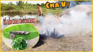 Lâu Lâu Lại Nhà Cha Mẹ Vợ Được Cha Vợ  Nướng Cá Cho Ăn