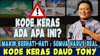 KODE KERAS DAUD TONY - SEMUA HARUS REAL - ADA APA INI?