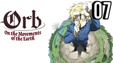 Orb: On the Movements of the Earth Episode 7