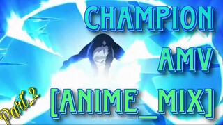 Champion AMV [Anime_mix]. part.2.
