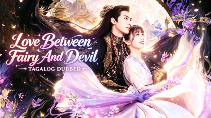 1.TITLE: Love Between Fairy And Devil [2022]/Chinese Series Genre: Fantasy Romance Tagalog Dubbed HD