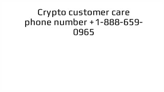 Crypto〓 Support 1+(888)≊659≊0965} Number 24/7.usa